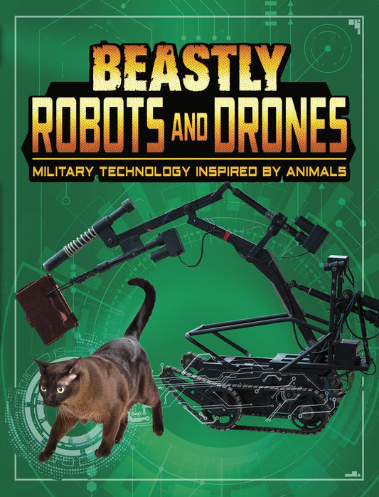 Beastly Robots and Drones: Military Technology Inspired by Animals (Beasts and the Battlefield) by Lisa M. Bolt Simons