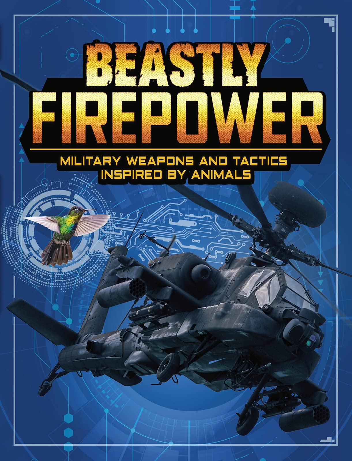 Beastly Firepower: Military Weapons & Tactics Inspired by Animals by Lisa M.Bolt Simons