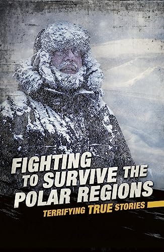 Fighting to Survive the Polar Regions by Burgan, Michael