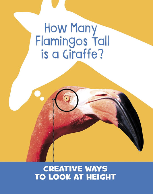 How Many Flamingos Tall Is a Giraffe? Creative Ways to Look at Height - Silly Measurements by Clara Cella