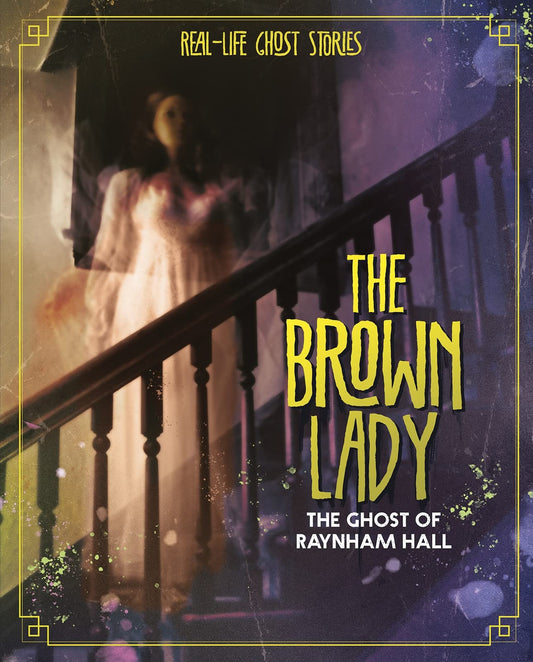 Real-Life Ghost Stories: The Brown Lady by Megan Cooley Peterson