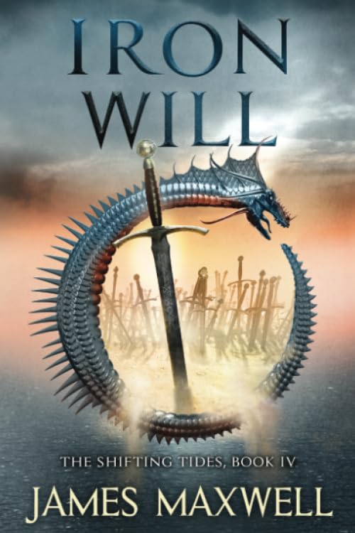 Iron Will (The Shifting Tides) by Maxwell, James