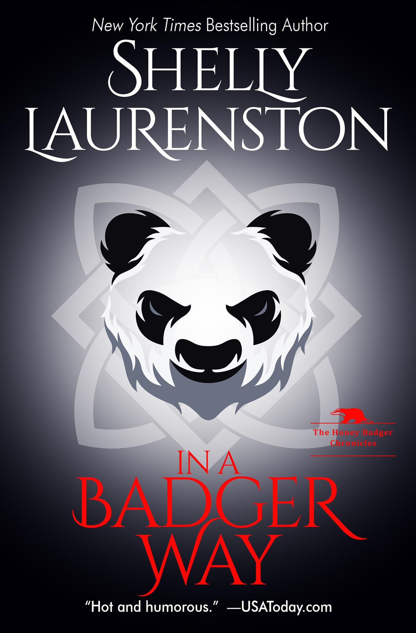 In a Badger Way: A Honey Badger Shifter Romance (The Honey Badger Chronicles) by Laurenston, Shelly