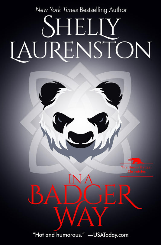 In a Badger Way: A Honey Badger Shifter Romance (The Honey Badger Chronicles) by Laurenston, Shelly