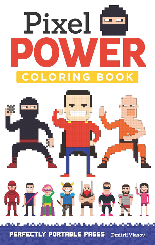 Pixel Power Coloring Book: Perfectly Portable Pages by Dmitrii Vlasov