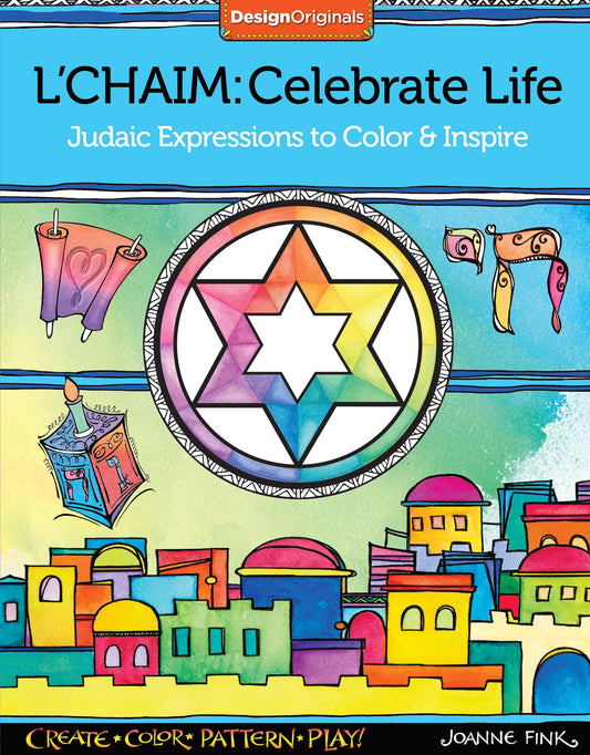 LChaim: Celebrate Life- Judaic Expressions to Color & Inspire by Joanne Fink