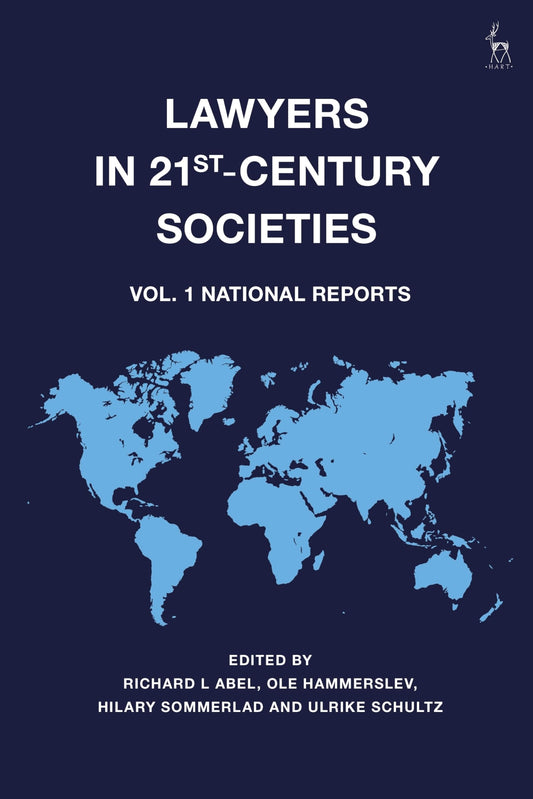 Lawyers in 21st-Century Societies: Vol. 1: National Reports by ed. Abel, Hammerslev, Sommerlad & Schultz