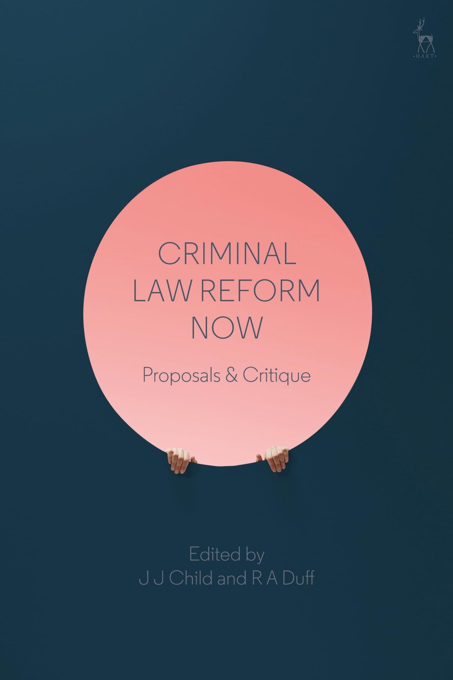 Criminal Law Reform Now: Proposals & Critique by J J Child