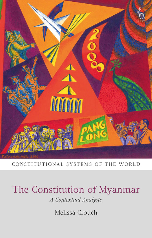 Constitution of Myanmar: A Contextual Analysis (Constitutional Systems of the World) by Melissa Crouch