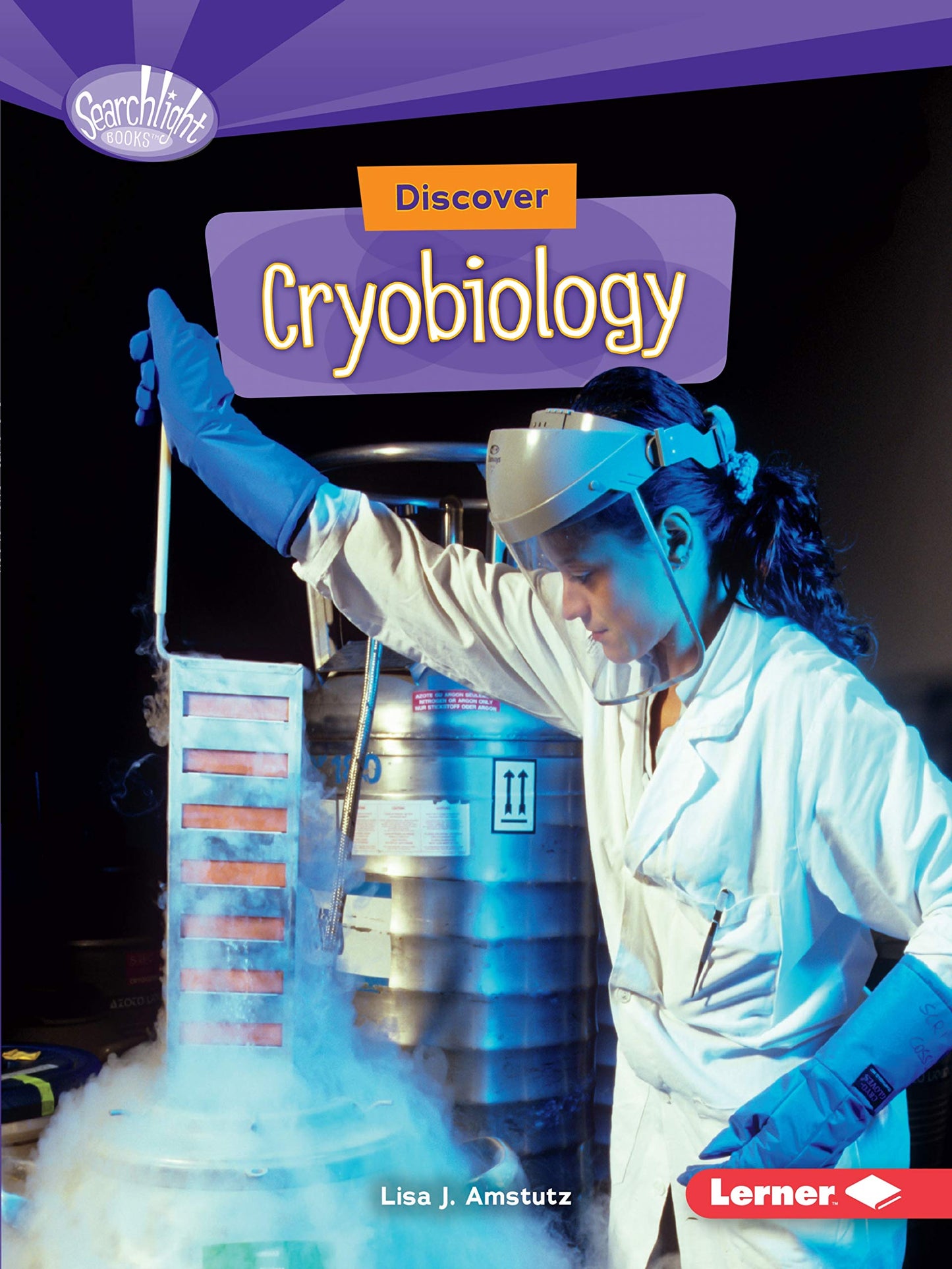 Discover Cryobiology by Lisa J.Amstutz