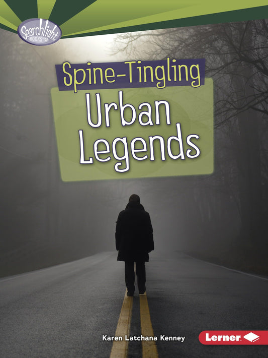 Spine-Tingling Urban Legends by Karen Latchana Kenney