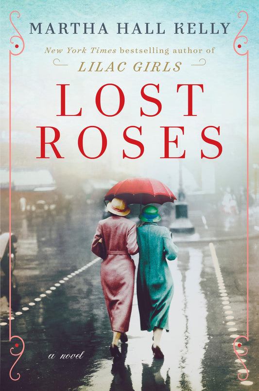 Lost Roses: A Novel (Woolsey-Ferriday) by Kelly, Martha Hall