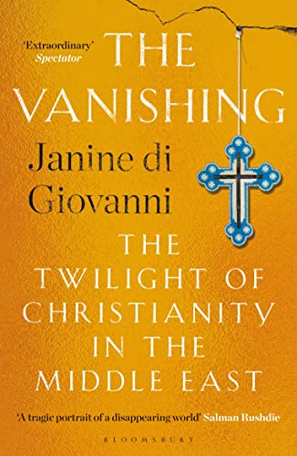 The Vanishing: The Twilight of Christianity in the Middle East by Janine de Giovanni