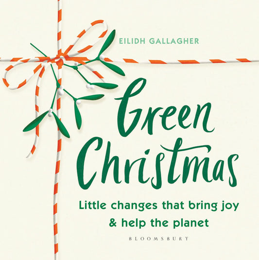 Green Christmas: Little changes that bring joy and help the planet by Eilidh Gallagher