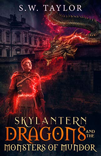 Skylantern Dragons & The Monsters Of Mundor by S.W.Taylor