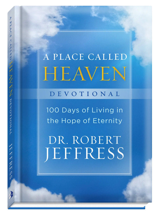 A Place Called Heaven Devotional: 100 Days of Living in the Hope of Eternity by Jeffress, Dr. Robert