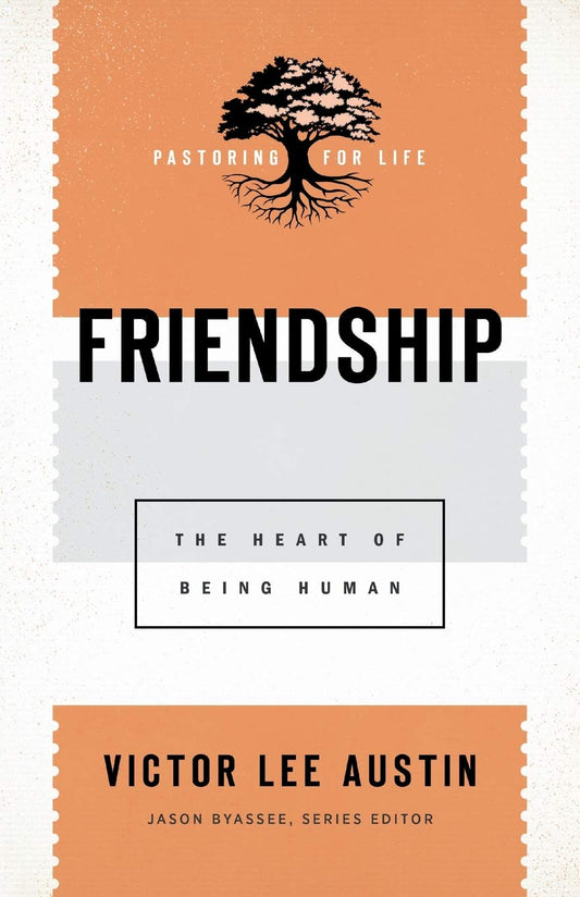 Pastoring For Life: Friendship by Austin