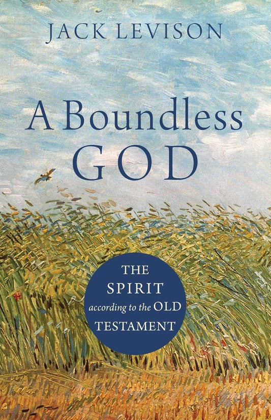 A Boundless God: The Spirit according to the Old Testament by Jack Levison