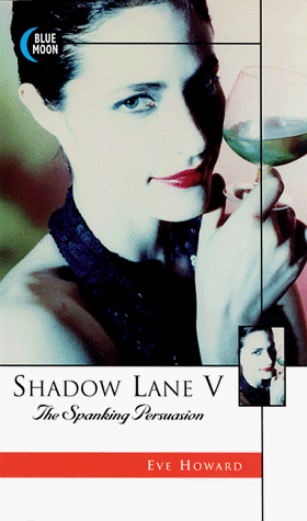 Shadow Lane V: The Spanking Persuasion Pt. 5 (Shadow by Eve Howard