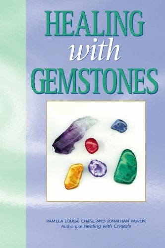 Healing with Gemstones by Pamela Louise Chase