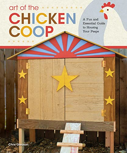 Art Of The Chicken Coop by Chris Gleason