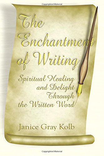 Enchantment Of Writing by Janice Gray Kolb