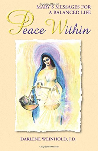 Peace Within: Mary's Messages for a Balanced Life by Mary | Weinhold, Darlene