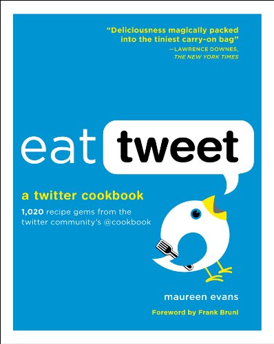 Eat Tweet: 1.020 Rezept-Perlen aus dem @cookbook der Twitter-Community (abgenutzt) von Evans, Maureen