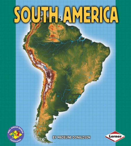 South America (Pull Ahead Books - Continents) by Madeline Donaldson