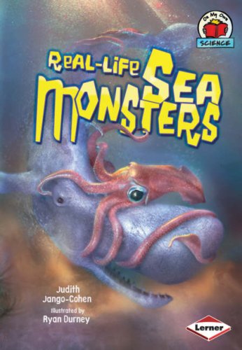 On My Own Science - Real-Life Sea Monsters by Judith Jango-Cohen