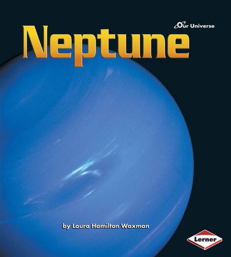 Our Universe - Neptune by Laura Hamilton Waxman