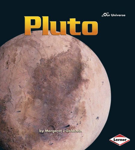 Our Universe - Pluto by Margaret J.Goldstein