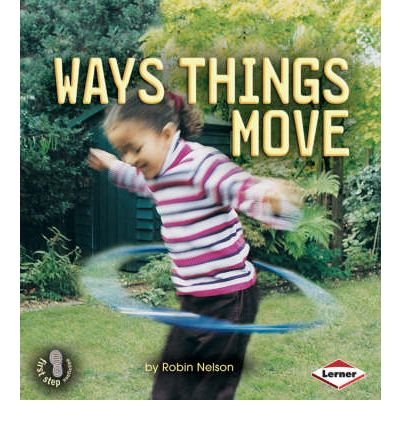 First Step - Ways Things Move by Robin Nelson