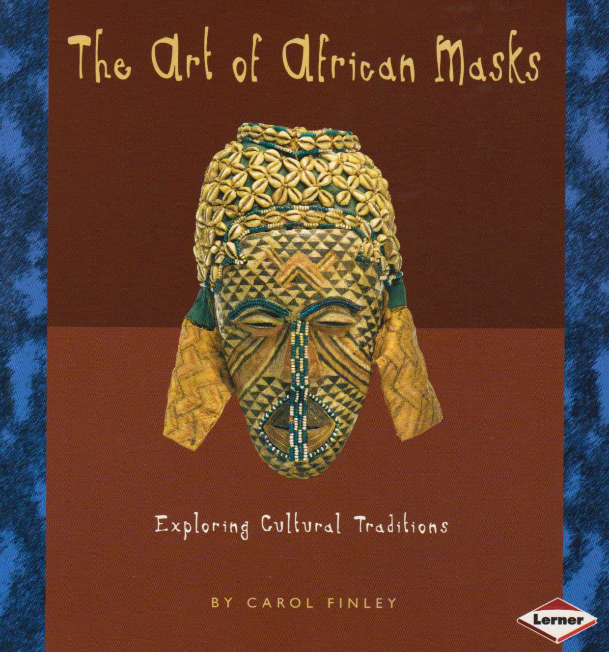 Art of African Masks (Exploring Cultural Traditions) by Carol Finley