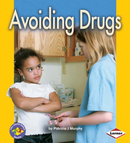 Pull Ahead - Health: Avoiding Drugs by Patricia J.Murphy