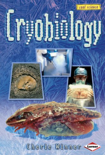 Cool Science - Cryobiology by Cherie Winner