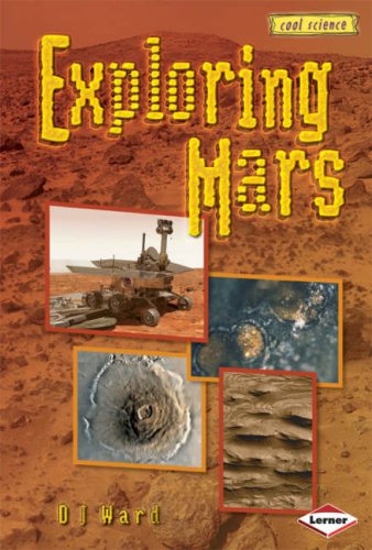 Cool Science - Exploring Mars by D.J. Ward