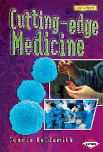 Cool Science - Cutting-Edge Medicine by Connie Goldsmith