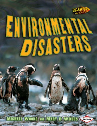 Disasters Up Close - Environmental Disasters by Michael Woods & Mary B.Woods