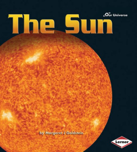 Our Universe: The Sun by Margaret J. Goldstein