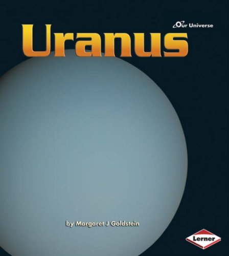 Our Universe - Uranus by Margaret J.Goldstein