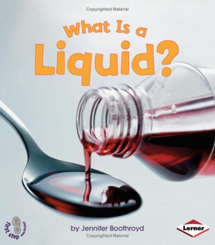 First Step - What Is A Liquid? by Jennifer Boothroyd