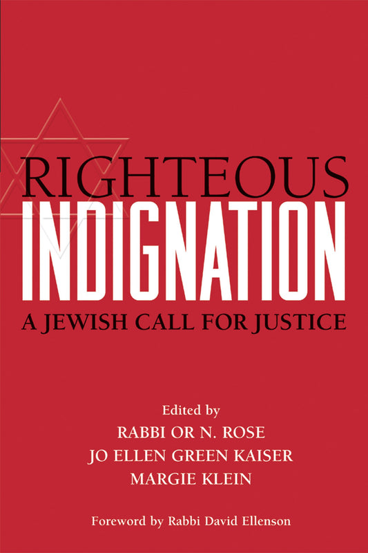 Righteous Indignation: A Jewish Call For Justice by ed. Or N.Rose, Kaiser, Klein