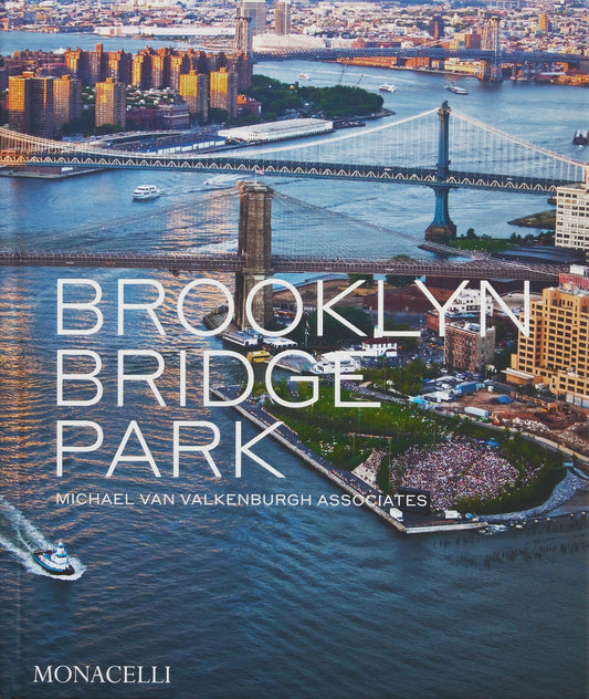 Brooklyn Bridge Park: Michael Van Valkenburgh Associates by Van Valkenburgh Mic