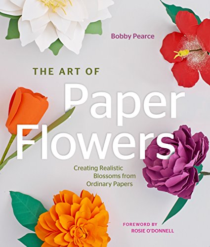 Art Of Paper Flowers (shelf worn) by Bobby Pearce