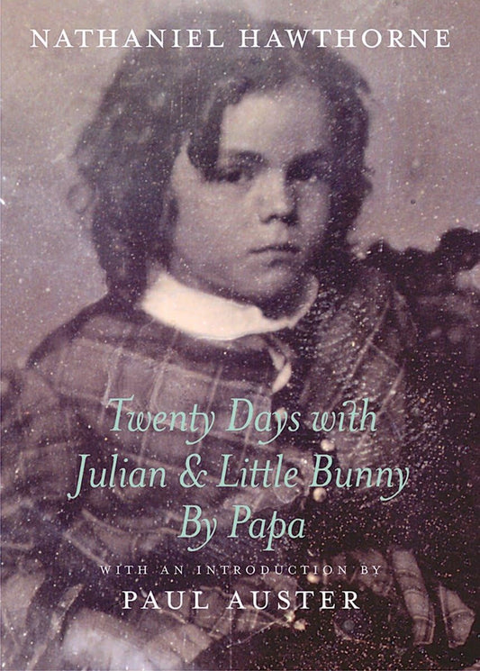 Twenty Days with Julian and Little Bunny by Papa by Hawthorne, Nathaniel