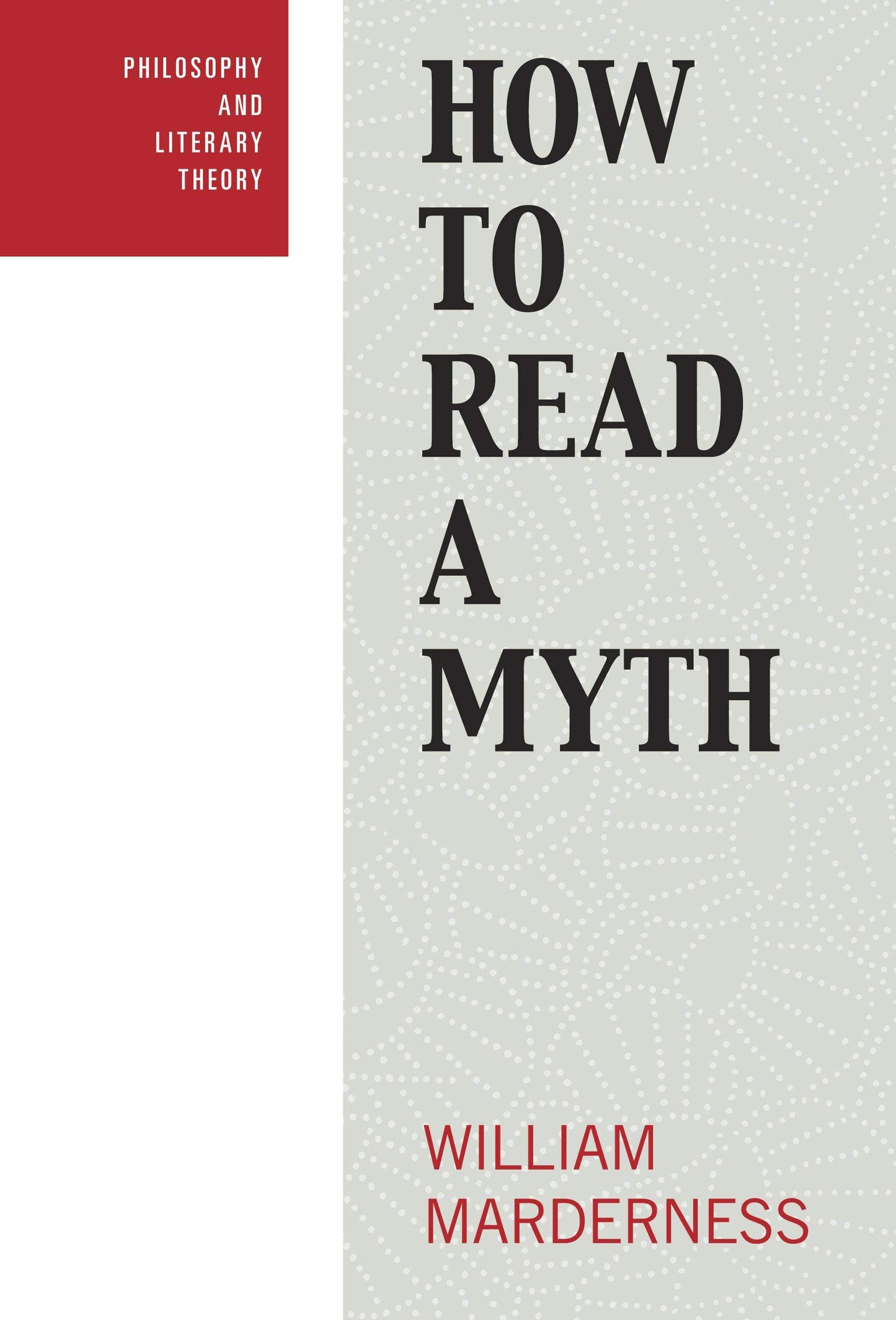 How To Read A Myth (Philosophy And Literacy Theory) by William Marderness