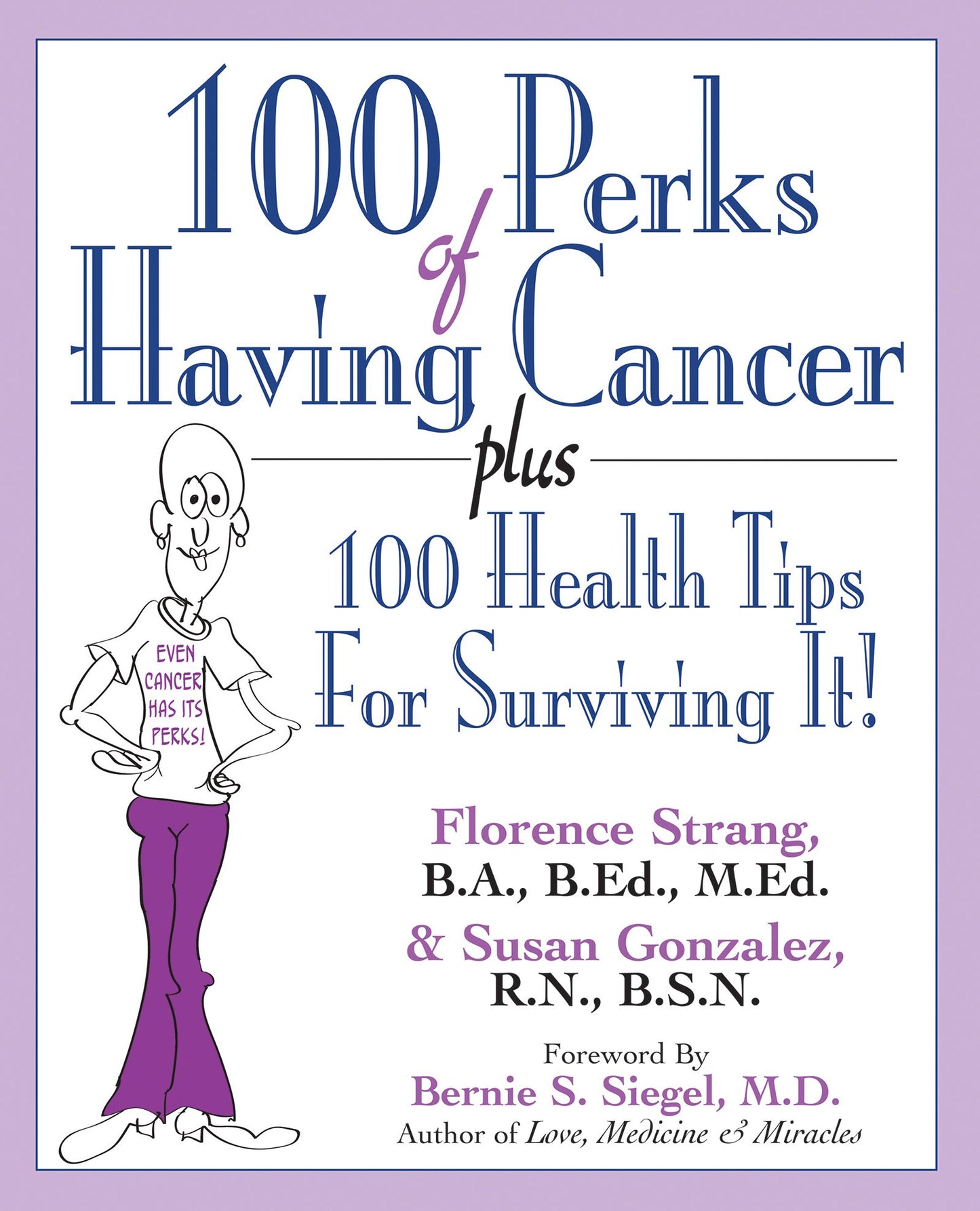 100 Perks Of Having Cancer: Plus 100 Health Tips for Surviving It by Florence Strang