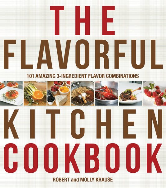 Flavorful Kitchen Cookbook by Robert & Molly Krause