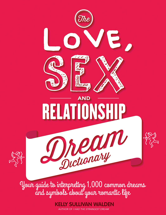 Love, Sex & Relationship Dream Dictionary (SPECIAL SALE PRICE) by Kelly Sullivan Walden